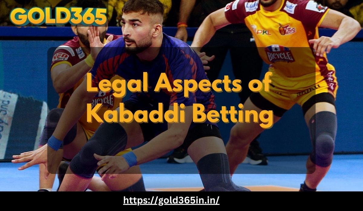 Gold365-Legal Aspects of Kabaddi Betting