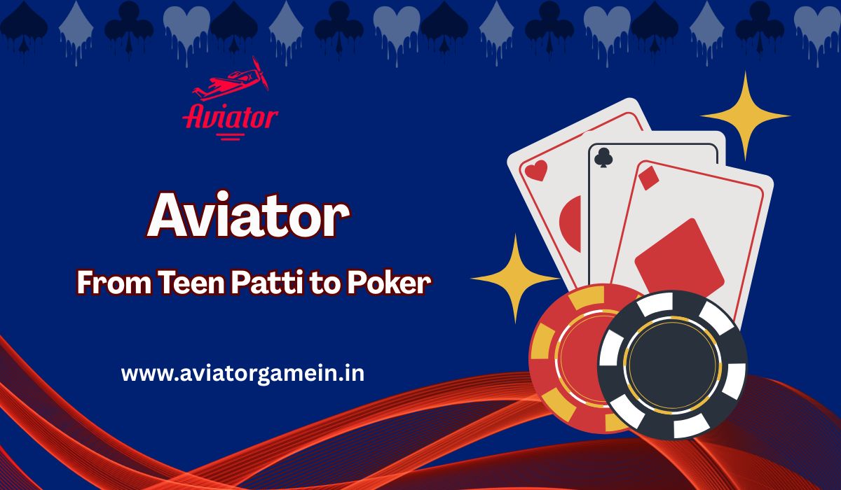 Card Games From Teen Patti to Poker on Aviator Game