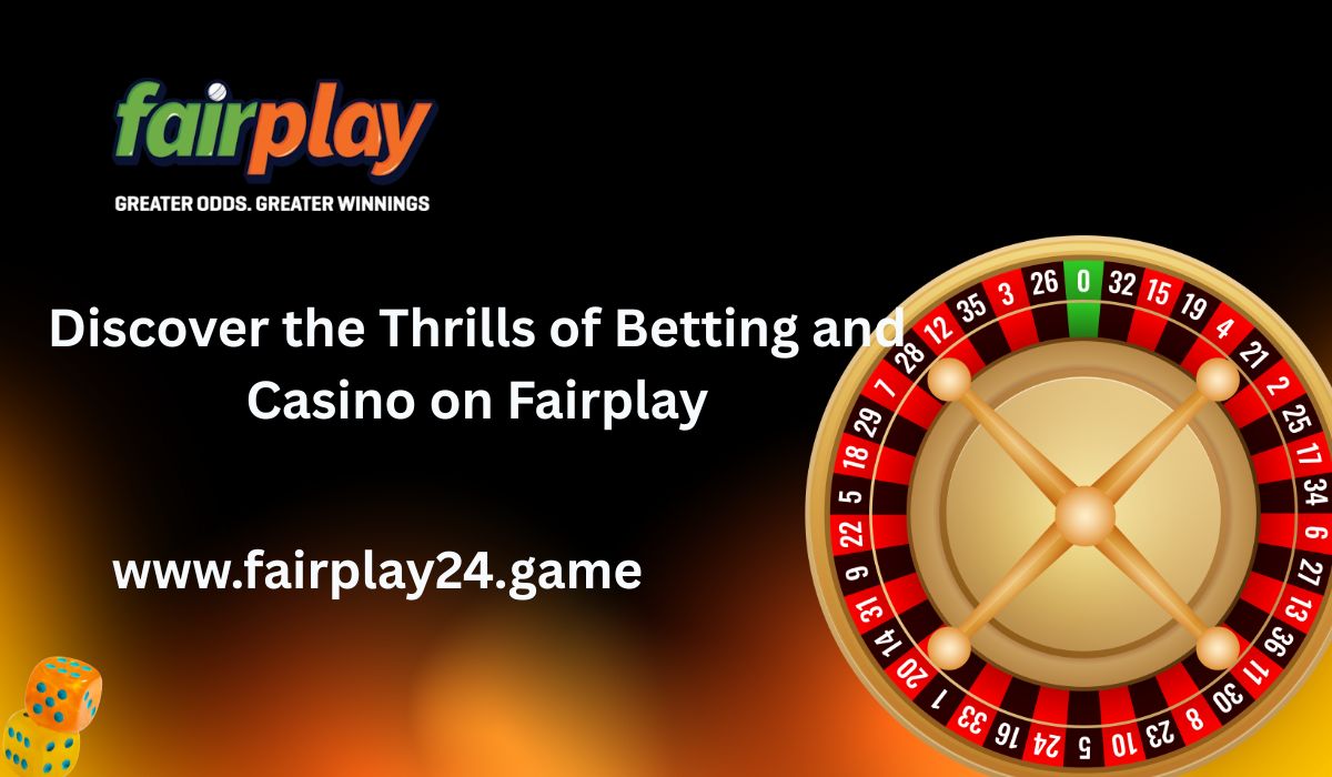 Exploring the Thrills of Betting and Casino Games on Fairplay