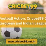 24-7-football-action-cricbet99-covers-european-and-indian-leagues