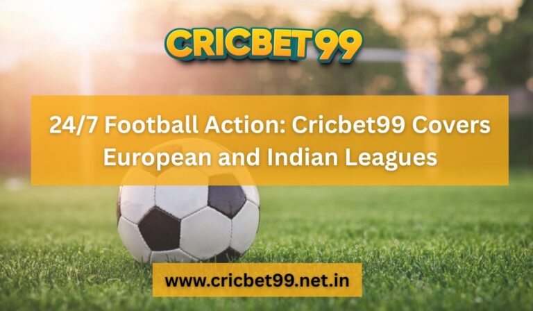 24-7-football-action-cricbet99-covers-european-and-indian-leagues
