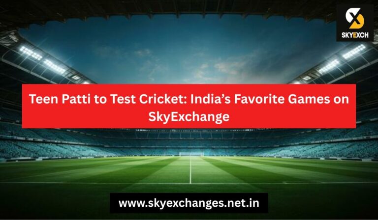 teen-patti-to-test-cricket-indias-favorite-games-on-skyexchange